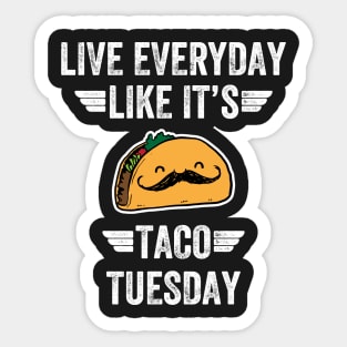 Live everyday like it's taco tuesday Sticker